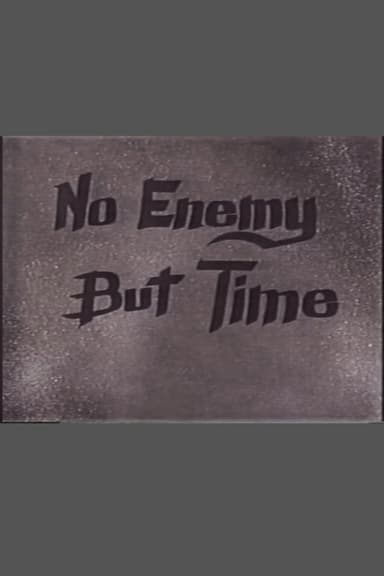 No Enemy But Time poster
