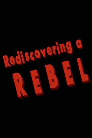 Rediscovering a Rebel poster