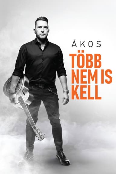 Ákos: Több Nem Is Kell poster