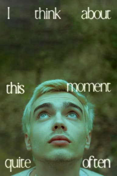 I Think About This Moment Quite Often poster