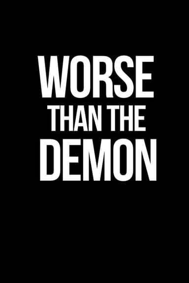 Worse Than the Demon poster
