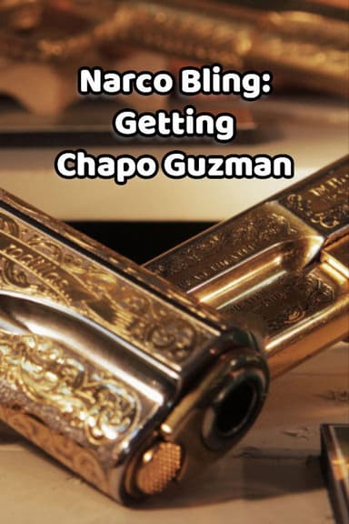Narco Bling: Getting Chapo Guzman‎ poster
