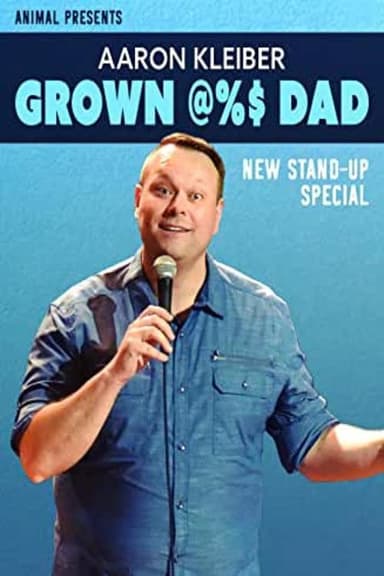 Aaron Kleiber: Grown @%$ Dad poster