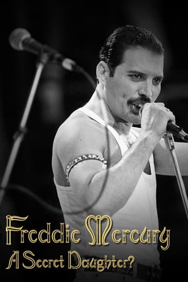 Freddie Mercury: A Secret Daughter? poster