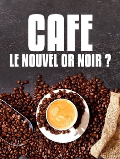 Café : le nouvel or noir? poster