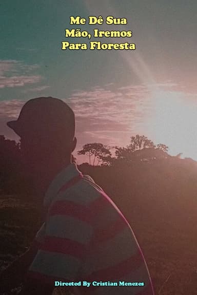Me Dê Sua Mão, Iremos Para Floresta poster
