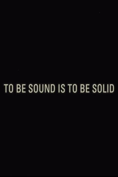 To Be Sound is to Be Solid poster
