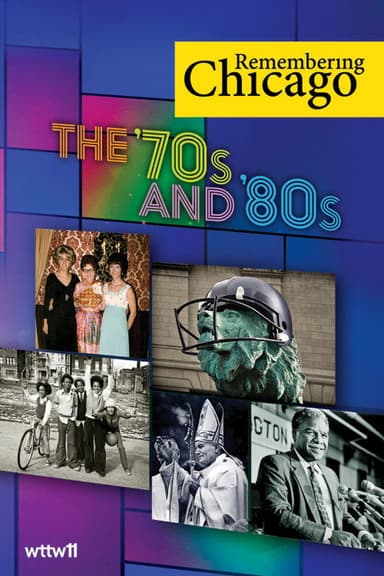 Remembering Chicago: The '70s and '80s poster