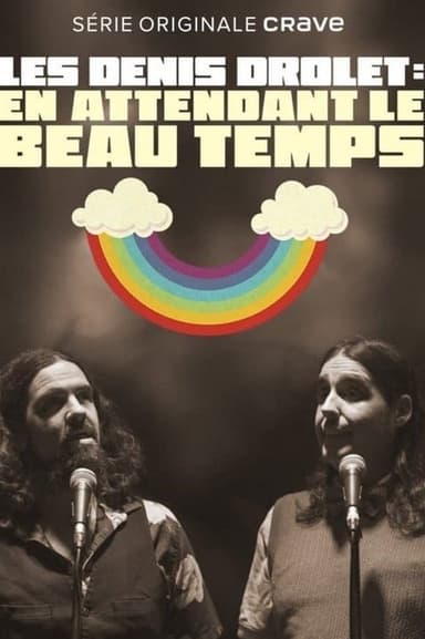 Les Denis Drolets: En Attendant le Beau Temps poster