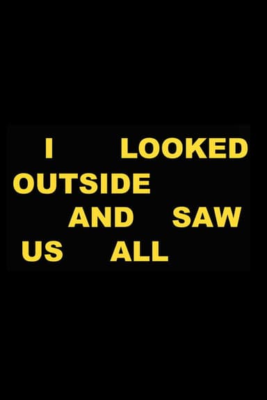 I Looked Outside and Saw Us All poster