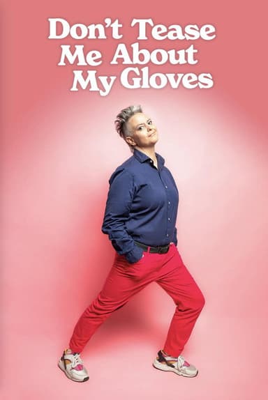 Geraldine Hickey: Don't Tease Me About My Gloves poster