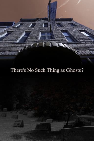 There’s No Such Thing as Ghosts? poster