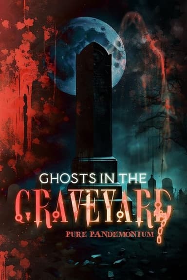 Ghosts in the Graveyard: Pure Pandemonium poster