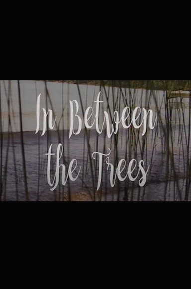 In Between the Trees poster