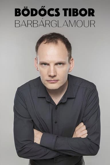 Bödőcs Tibor: Barbárglamour poster