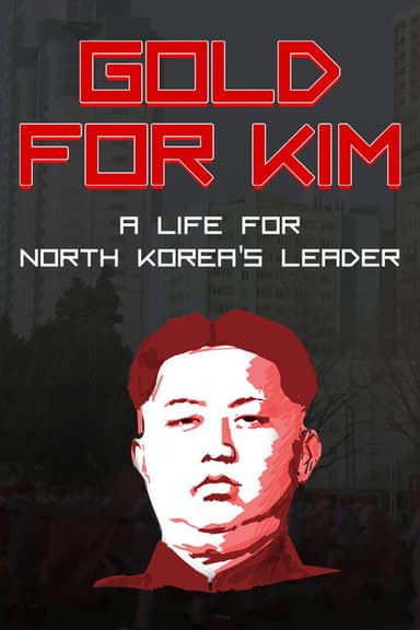 Gold for Kim: A Life for North Korea's Leader poster