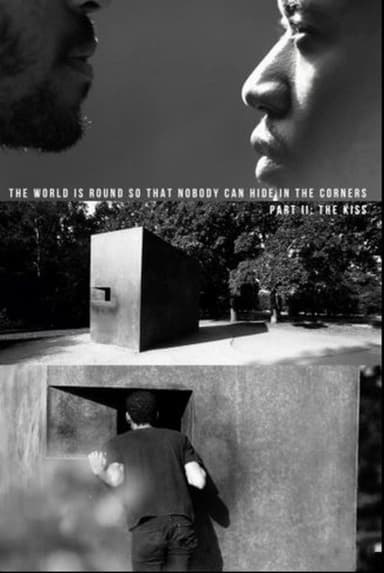 The World Is Round So That Nobody Can Hide In The Corners: Part II — The Kiss poster