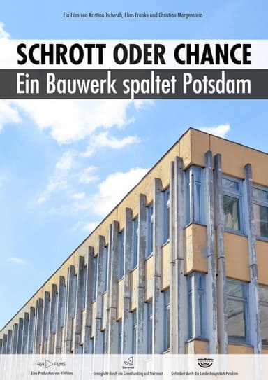 SCHROTT ODER CHANCE - Ein Bauwerk spaltet Potsdam poster