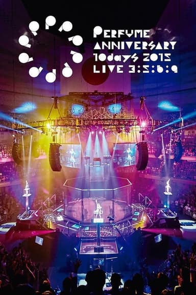 Perfume Anniversary 10days 2015 PPPPPPPPPP LIVE 3:5:6:9 poster