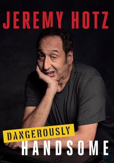Jeremy Hotz: Dangerously Handsome poster
