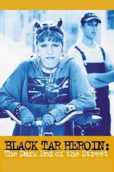 Black Tar Heroin: The Dark End of the Street poster