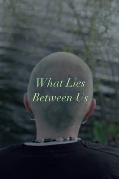 What Lies Between Us poster