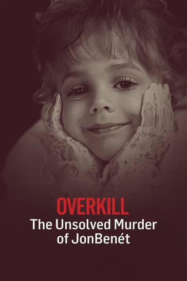 OverKill: The Unsolved Murder of JonBenet Ramsey poster