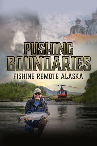 Pushing Boundaries: Fishing Remote Alaska poster