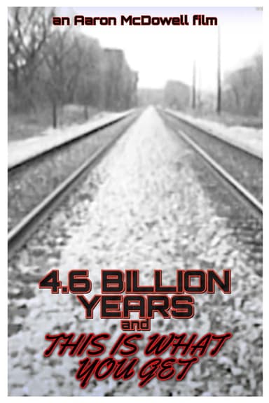 4.6 Billion Years and This Is What You Get poster