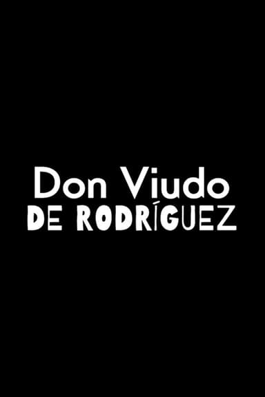 Don Viudo de Rodríguez poster