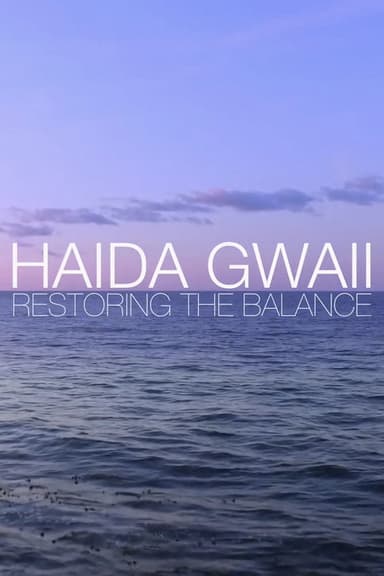 Haida Gwaii: Restoring the Balance poster