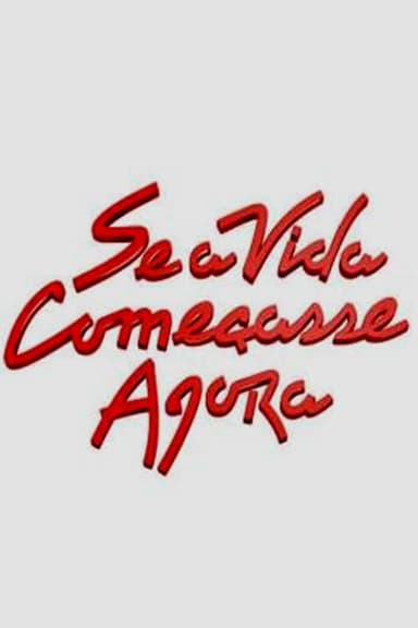 Se a Vida Começasse Agora poster