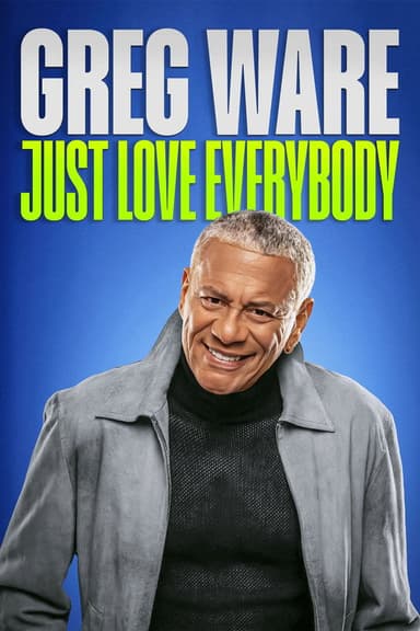 Greg Ware: Just Love Everybody poster
