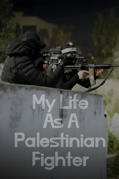 My Life as a Palestinian Fighter poster