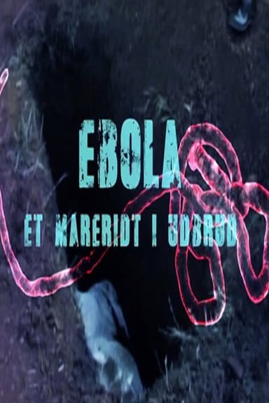 Ebola – et mareridt i udbrud poster