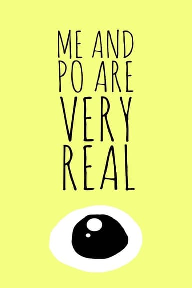 Me and Po Are Very Real poster