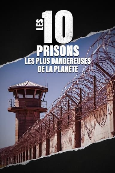 les 10 Prisons les plus Dangereuses de la Planete poster