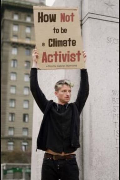 How Not to Be a Climate Activist poster