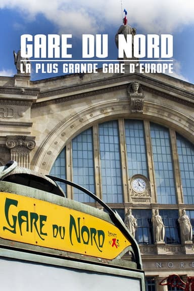 Gare du Nord : La Plus Grande Gare d'Europe poster
