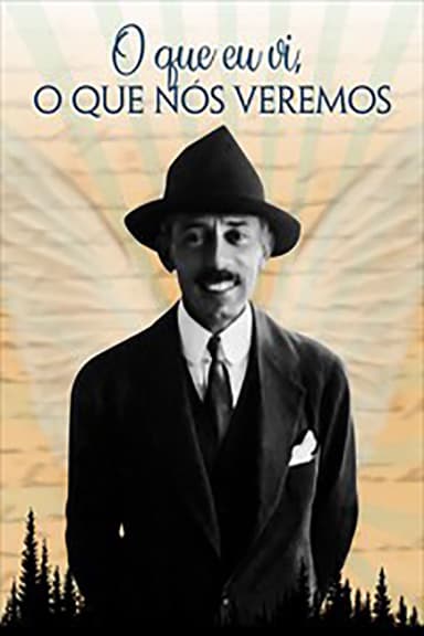 O Que Eu Vi, O Que Nós Veremos poster