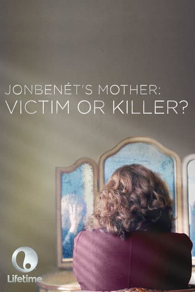 JonBenét’s Mother: Victim or Killer? poster