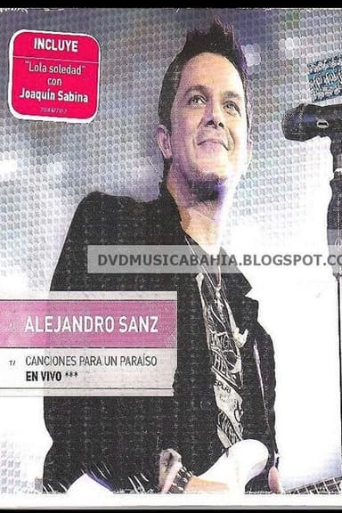Alejandro Sanz:  Canciones Para Un Paraiso En Vivo poster