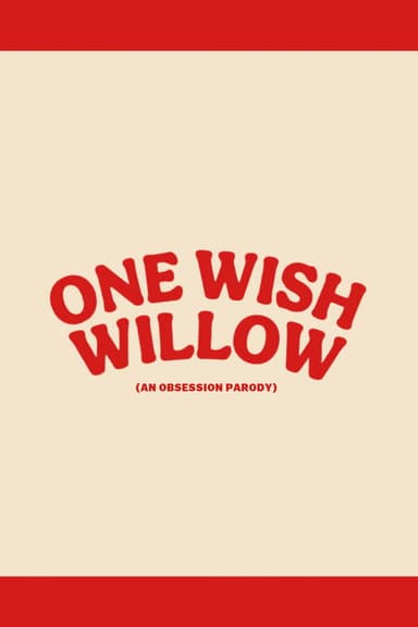 One Wish Willow: An Obsession Parody poster