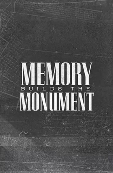 Memory Builds The Monument poster