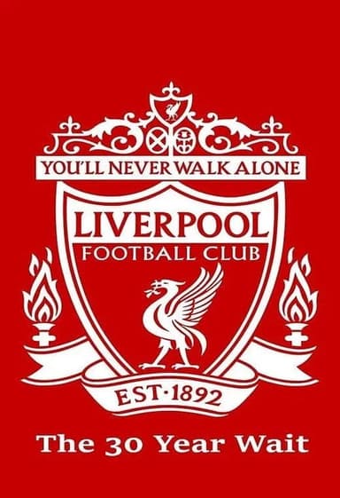 Liverpool FC: The 30 Year Wait poster