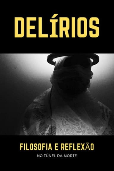 Delírios – Filosofia e Reflexão no Túnel da Morte poster