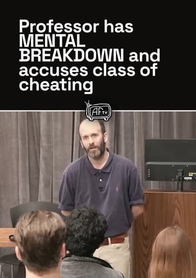 Professor has MENTAL BREAKDOWN and accuses class of cheating poster