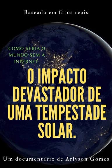 Como seria o mundo sem a internet: o impacto devastador de uma tempestade solar. poster