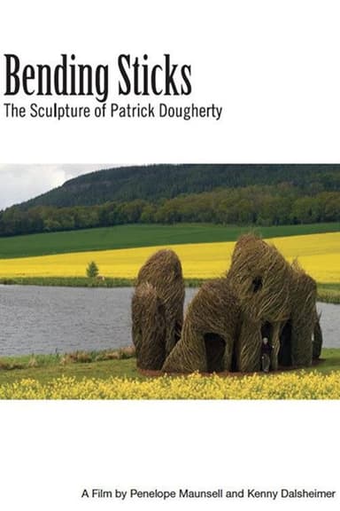 Bending Sticks: The Sculpture of Patrick Dougherty poster