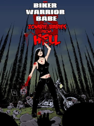 The Biker Warrior Babe vs. The Zombie Babies From Hell poster